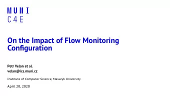 On the Impact of Flow Monitoring  Configuration  Petr Velan et al.  velan@ics.muni.cz  Institute of