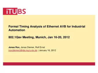 Formal Timing Analysis of Ethernet AVB for Industrial  Automation  802.1Qav Meeting, Munich, Jan