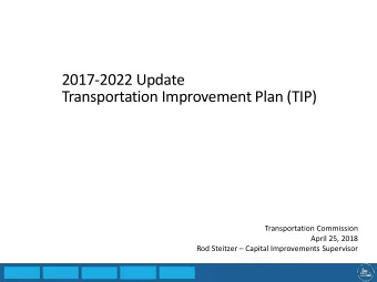 2017-2022 Update  Transportation Improvement Plan (TIP)  Transportation Commission  April 25, 2018