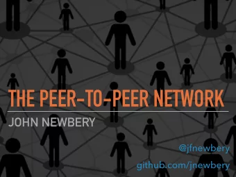 THE PEER-TO-PEER NETWORK  JOHN NEWBERY  @jfnewbery  github.com/jnewbery  THE PEER-TO-PEER NETWORK