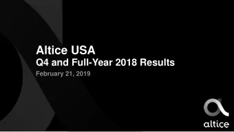 Altice USA  Q4 and Full-Year 2018 Results  February 21, 2019  Disclaimer  FORWARD-LOOKING