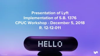 Presentation of Lyft  Implementation of S.B. 1376  CPUC Workshop - December 5, 2018  R. 12-12-011
