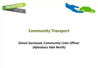 Community Transport  Simon Garwood, Community Links Officer (Aylesbury Vale North)  Types of