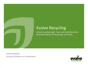 Evolve Recycling  Industry Leading Inkjet, Toner and Small Electronics  Recycling Program for