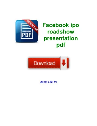 Facebook ipo  roadshow  presentation  pdf  Direct Link #1  Is there anything I can do FI fix this
