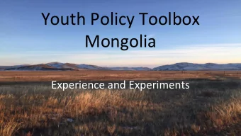 Youth Policy Toolbox  Mongolia  Experience and Experiments  Key risks:  We brainstormed and decided