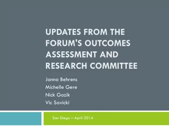 UPDATES FROM THE  FORUM'S OUTCOMES  ASSESSMENT AND RESEARCH COMMITTEE  Janna Behrens  Michelle Gere