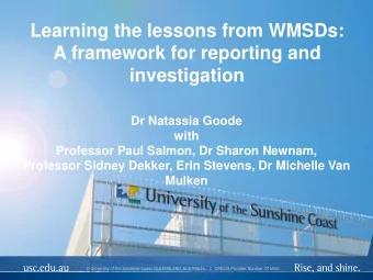 Learning the lessons from WMSDs:  A framework for reporting and  investigation  Dr Natassia Goode