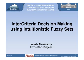 InterCriteria Decision Making  using Intuitionistic Fuzzy Sets  Vassia Atanassova  IICT  BAS,
