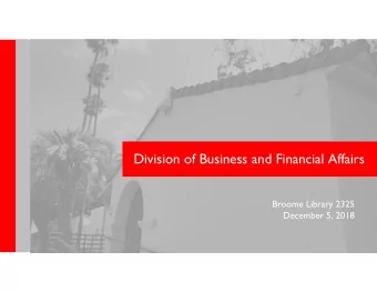 Division of Business and Financial Affairs  Broome Library 2325  December 5, 2018  Topics for