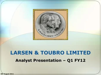 LARSEN &amp; TOUBRO LIMITED Analyst Presentation  Q1 FY12  8th August 2011  Disclaimer  This