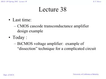 Lecture 38   Last time:   CMOS cascode transconductance amplifier  design example   Today