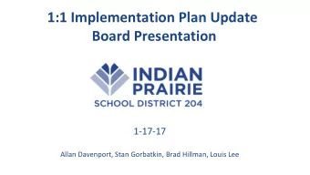 1:1 Implementation Plan Update  Board Presentation  1-17-17  Allan Davenport, Stan Gorbatkin, Brad