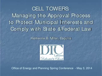 CELL TOWERS:  Managing the Approval Process  to Protect Municipal Interests and  Comply with State