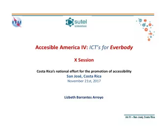 Accesible America IV: ICTs for Everbody X Session Costa Ricas national effort for the