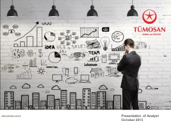 Presentation of Analyst  www.tumosan.com.tr October 2013  Legal  Warning CONFIDENTIAL to inform the