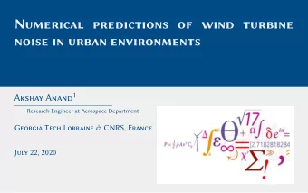 Numerical predictions of wind turbine  noise in urban environments Akshay Anand 1 1 Research