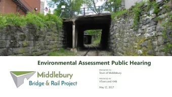 Environmental Assessment Public Hearing  PRESENTED TO  Town of Middlebury  PRESENTED BY  VTrans and