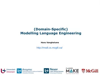 (Domain-Specific)  Modelling Language Engineering  Hans Vangheluwe  http://msdl.cs.mcgill.ca/  at