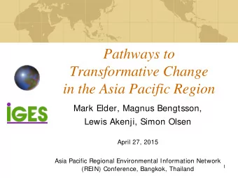Pathways to  Transformative Change  in the Asia Pacific Region  Mark Elder, Magnus Bengtsson,