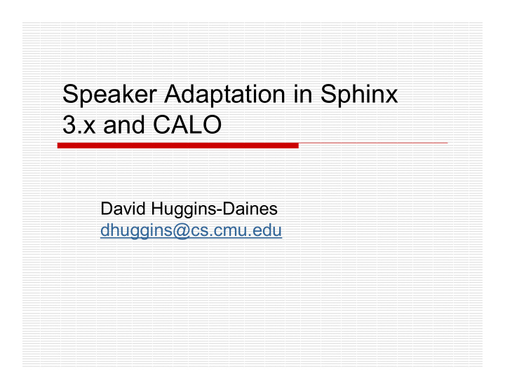 speaker adaptation in sphinx 3 x and calo