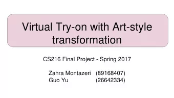 Virtual Try-on with Art-style  transformation  CS216 Final Project - Spring 2017  Zahra Montazeri