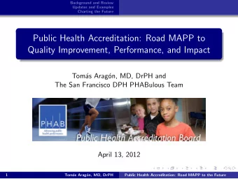 Public Health Accreditation: Road MAPP to  Quality Improvement, Performance, and Impact  Tom  as
