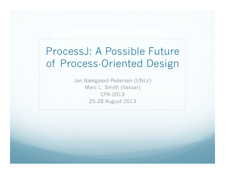 processj a possible future of process oriented design