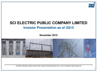 SCI ELECTRIC PUBLIC COMPANY LIMITED  Investor Presentation as of 3Q15  November 2015  For further