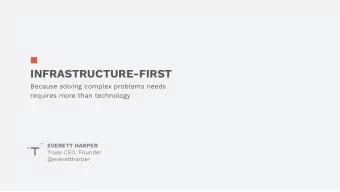 INFRASTRUCTURE-FIRST  Because solving complex problems needs  requires more than technology