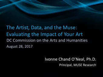 Evaluating the Impact of Your Art  DC Commission on the Arts and Humanities  August 28, 2017 Ivonne