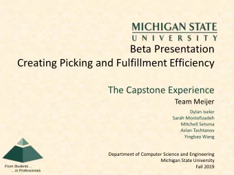 Beta Presentation  Creating Picking and Fulfillment Efficiency  The Capstone Experience  Team