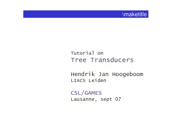 TreeTransducers  HendrikJanHoogeboom  LIACSLeiden  CSL/GAMES  Lausanne,sept 07  from