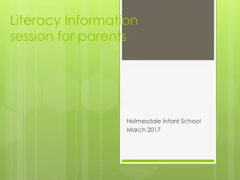 Literacy Information  session for parents  Holmesdale Infant School  March 2017 Literacy in the