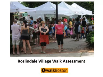 Roslindale Village Walk Assessment  Walk Assessment  Introduce all participants  Discuss basics of