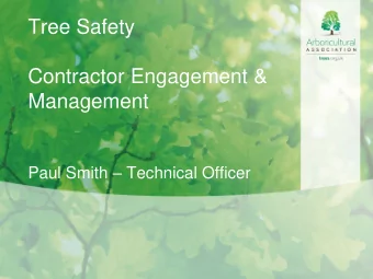 Tree Safety  Contractor Engagement &amp;  Management Paul Smith  Technical Officer  Purify the