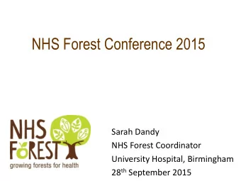 NHS Forest Conference 2015  Sarah Dandy  NHS Forest Coordinator  University Hospital, Birmingham 28
