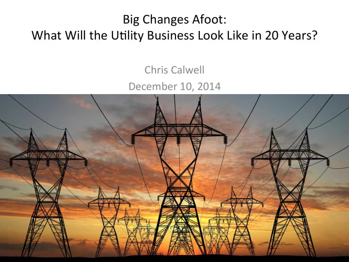 big changes afoot what will the u3lity business look like