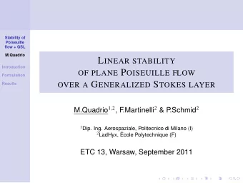 P OISEUILLE + GSL Q UADRIO , P HIL .T RANS .R.S OC .A 2011  Stability of  Poiseuille  flow + GSL