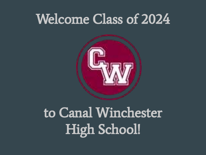 welcome class of 2024 to canal winchester high school