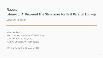 Flavors  Library of AI Powered Trie Structures for Fast Parallel Lookup  Session ID S8401  Albert