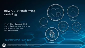 How A.I. is transforming  cardiology  Management /  Follow-Up  Prof.  Eig il S ams et, Ph D  Ch i