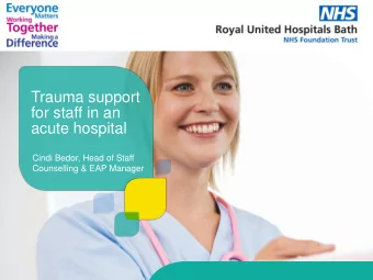 acute hospital  Cindi Bedor, Head of Staff  Counselling &amp; EAP Manager  Dr Kate Granger  Major