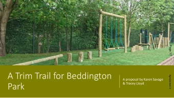 A Trim Trail for Beddington  Agenda Item 8  A proposal by Karen Savage  &amp; Tracey Lloyd  Park