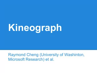 Kineograph  Raymond Cheng (University of Washinton,  Microsoft Research) et al.  The challenge