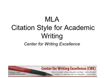 MLA  Citation Style for Academic  Writing  Center for Writing Excellence  What is MLA Style? MLA