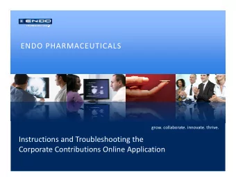 ENDO PHARMACEUTICALS grow. collaborate. innovate. thrive. Instructions and Troubleshooting the