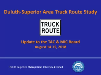 Duluth-Superior Area Truck Route Study  Update to the TAC &amp; MIC Board August 14-15, 2018