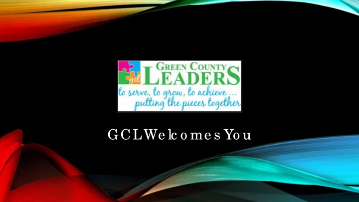 gcl we lc o me s yo u
