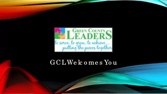 GCL  We lc o me s Yo u  Green County is the Cheese Capital of the Cheese State  Where will Green